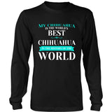 Chihuahua Shirt - My Chihuahua Is The Best In The Whole World!